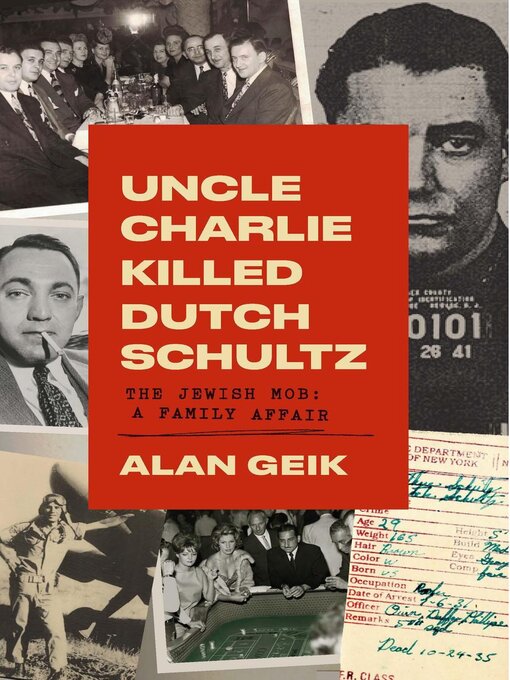 Title details for Uncle Charlie Killed Dutch Schultz by alan geik - Available